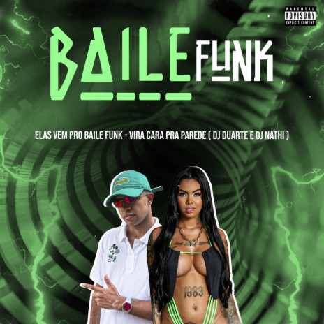 Elas vem pro Baile Funk x Vira cara pra Parede ft. DJ NATHI | Boomplay Music