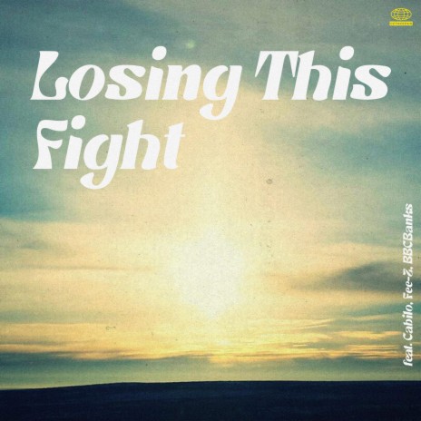 Losing This Fight ft. Cabilo, Fee-Z & BBCBanks