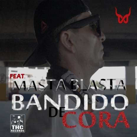 Bandido De Cora (feat. Masta Blasta) | Boomplay Music