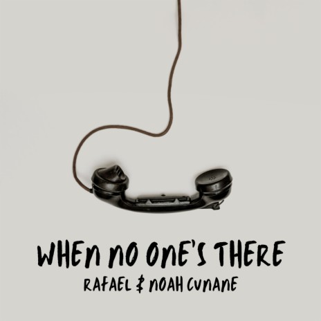 When No One's There ft. Noah Cunane | Boomplay Music