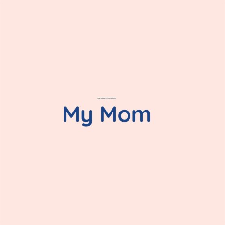 My Mom | Boomplay Music