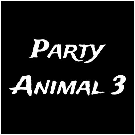 Party Animal 3 | Boomplay Music