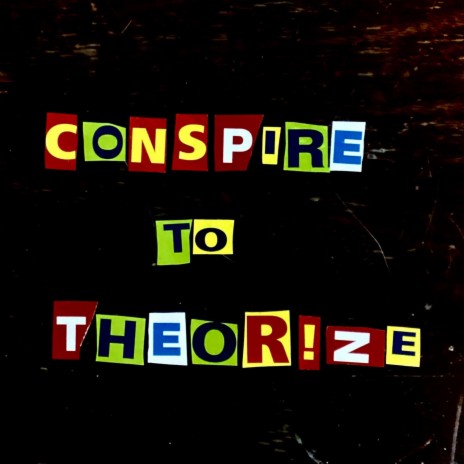 Conspire to Theorize