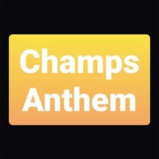 Champs Anthem
