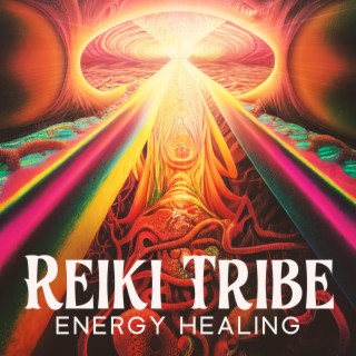 Reiki Tribe: Energy Healing – Positive Mystic Music for Chakra Balance, Mantra Meditation for Peace of Mind