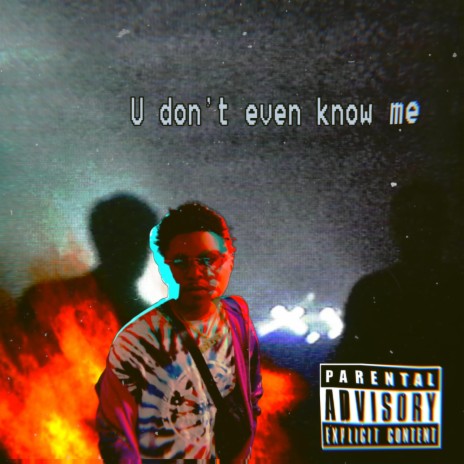 u dont even know me | Boomplay Music