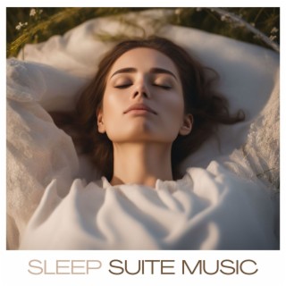 Sleep Suite Music: Soft Melodies for Sweet Dreams and Serenity