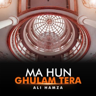 Ma Hun Ghulam Tera