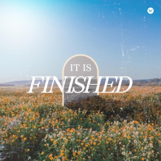 It Is Finished (Live) lyrics | Boomplay Music