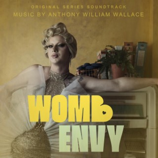 Womb Envy (Original Series Soundtrack)