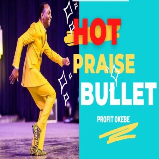 HOT PRAISE BULLET (AT THE GLORY DOME)