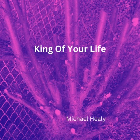 King Of Your Life | Boomplay Music