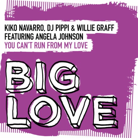 You Can't Run From My Love (Extended Mix) ft. DJ Pippi, Willie Graff & Angela Johnson | Boomplay Music
