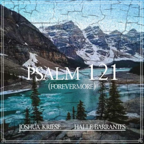 Psalm 121 (Forevermore) ft. Hallé Barrantes | Boomplay Music