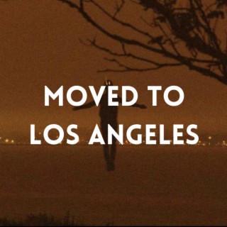 moved to Los Angeles