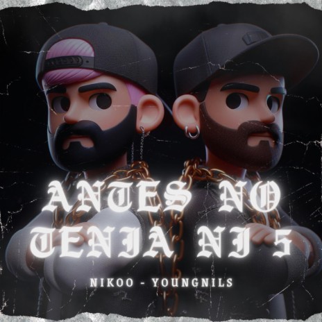 Antes No Tenia Ni 5 ft. YoungNils | Boomplay Music