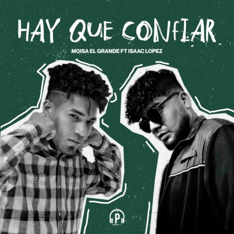 HAY QUE CONFIAR ft. Moisa el Grande & Isaac López | Boomplay Music