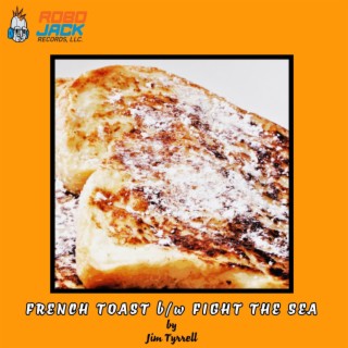 French Toast b/w Fight The Sea