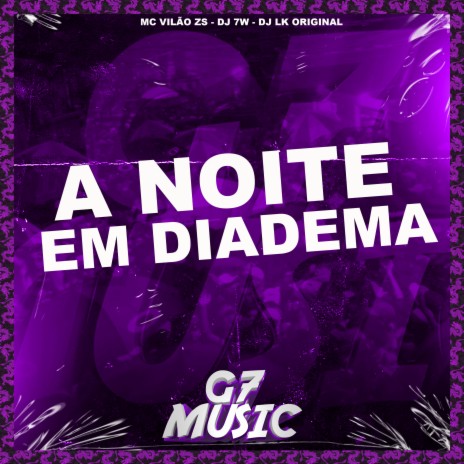 A Noite em Diadema ft. DJ 7W & MC VILÃO ZS | Boomplay Music