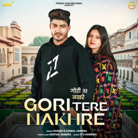 Gori Tere Nakhre ft. Komal Jangra | Boomplay Music