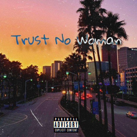 Trust No Woman | Boomplay Music