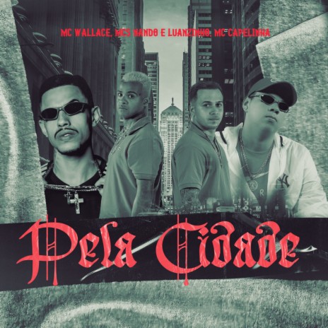 Pela cidade ft. Mcs Nando and Luanzinho & Mc Capelinha | Boomplay Music