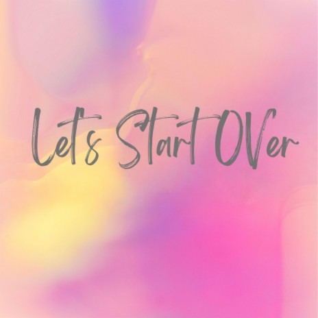 Let's Start Over | Boomplay Music