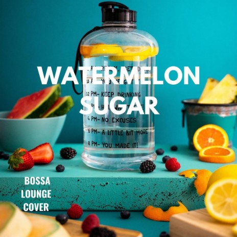 Watermelon sugar | Boomplay Music