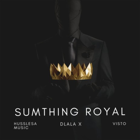 sumthing royal ft. HussleSA Music & Visto | Boomplay Music