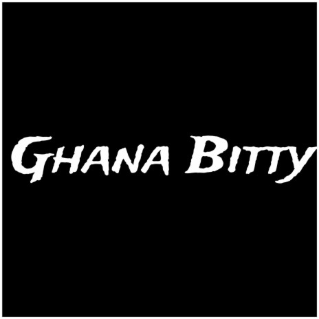 Ghana Bitty | Boomplay Music