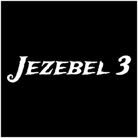 Jezebel 3 | Boomplay Music