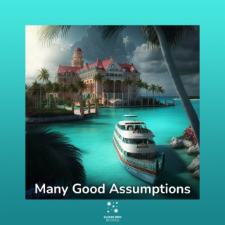 Many Good Assumptions