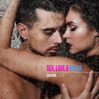 Sex, Love & water