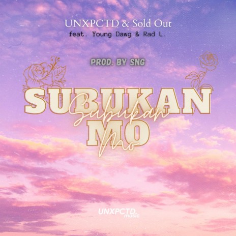 Subukan Mo ft. UNXPCTD, Soldout, Young Dawg & Rad L | Boomplay Music