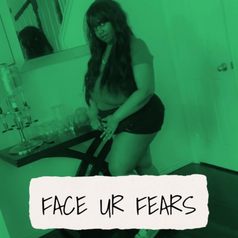 FACE UR FEARS | Boomplay Music