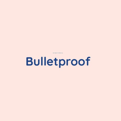 Bulletproof | Boomplay Music