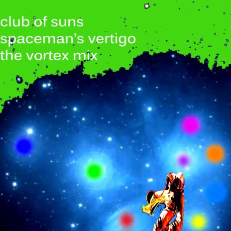 Spaceman's Vertigo (Vortex Mix) ft. Cub Of Suns | Boomplay Music