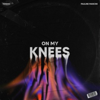 On My Knees ft. Pauline Mancini lyrics | Boomplay Music