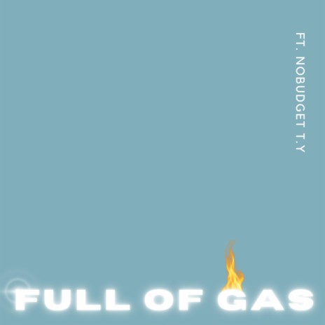 Full of Gas ft. Nobudget T.Y