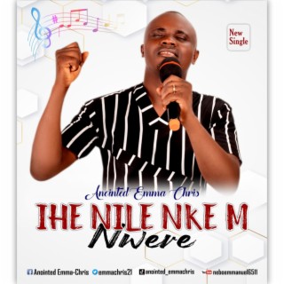 IHE NILE NKE M NWERE lyrics | Boomplay Music