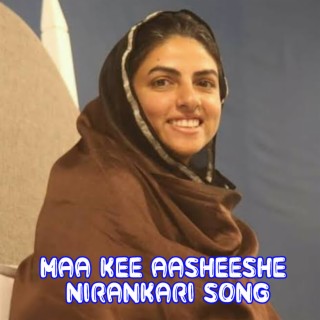 Maa Kee Aasheeshe Nirankari Song