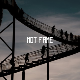 Not Fame