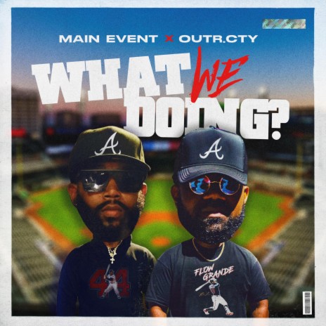What We Doing? ft. Main Event | Boomplay Music