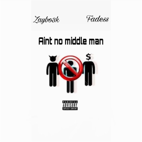 Aint no middle man ft. Fadess | Boomplay Music