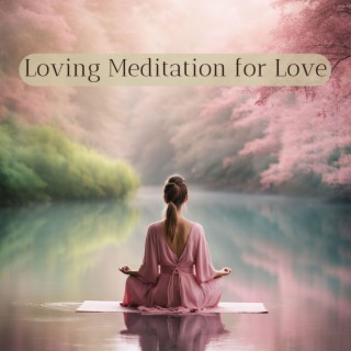 Loving Meditation for Love - Peaceful Sounds to Meditate