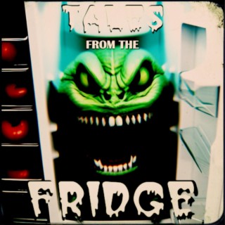 Tales From The Fridge