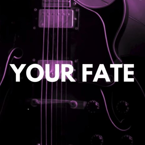 Your Fate | Boomplay Music