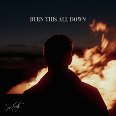 Burn This All Down | Boomplay Music