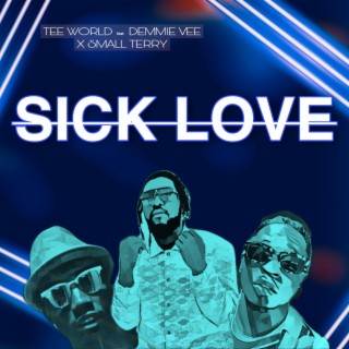 Sick Love ft. Demmie Vee & Small Terry lyrics | Boomplay Music