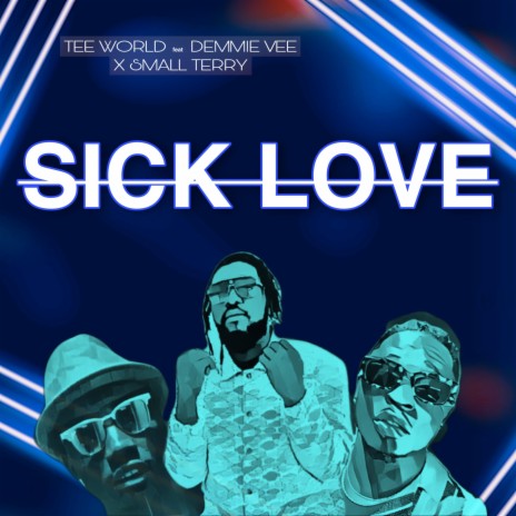 Sick Love ft. Demmie Vee & Small Terry